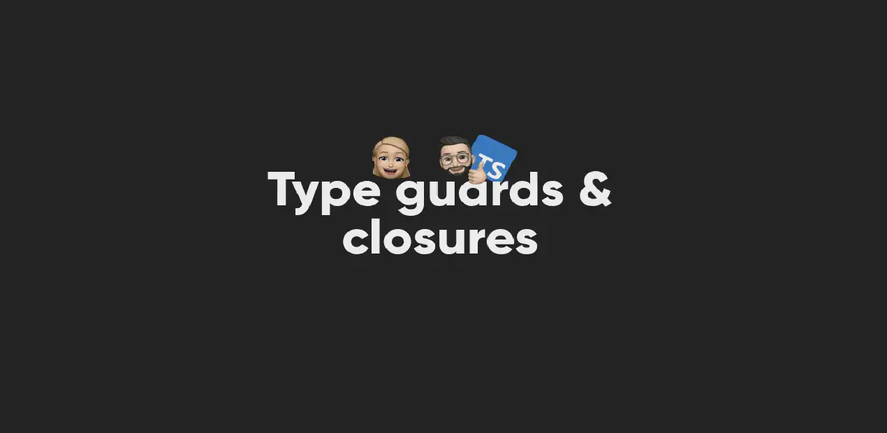 type_guards_and_closures